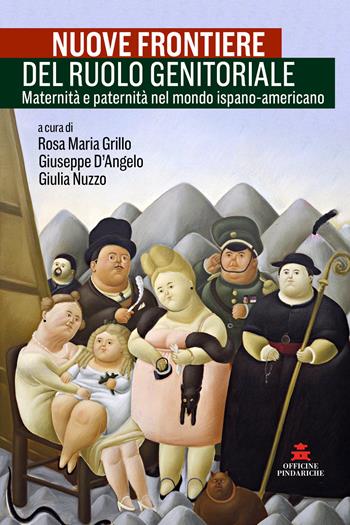 Nuove frontiere del ruolo genitoriale. Maternità e paternità nel mondo ispano-americano. Ediz. italiana e spagnola  - Libro Officine Pindariche 2025, Mirando al sur | Libraccio.it
