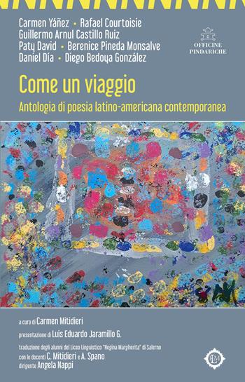 Come un viaggio. Antologia di poesia latino-americana contemporanea - Carmen Yáñez, Rafael Courtoisie, Guillermo Arnul Castillo Ruiz - Libro Officine Pindariche 2025, Nanami | Libraccio.it