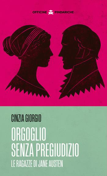Orgoglio senza pregiudizio. Le ragazze di Jane Austen. Nuova ediz. - Cinzia Giorgio - Libro Officine Pindariche 2025 | Libraccio.it
