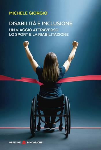 Disabilità e inclusione. Un viaggio attraverso lo sport e la riabilitazione - Michele Giorgio - Libro Officine Pindariche 2025, La versione di Giove | Libraccio.it