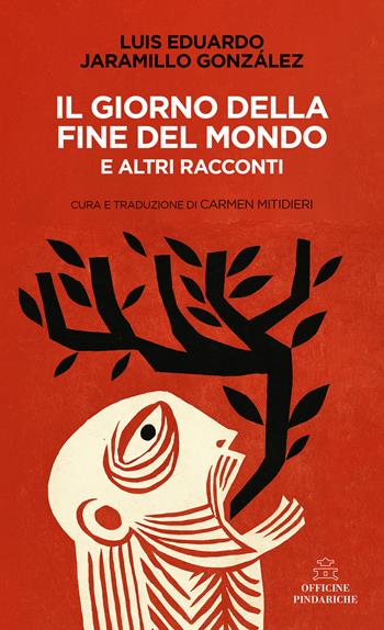 Il giorno della fine del mondo e altri racconti - Luis Eduardo Jaramillo González - Libro Officine Pindariche 2025, Trame narrative | Libraccio.it