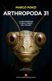 Arthropoda 31. La metamorfosi è solo l'inizio dell'incubo. Nuova ediz.