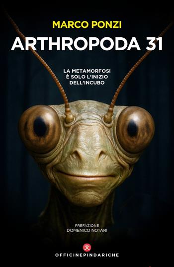 Arthropoda 31. La metamorfosi è solo l'inizio dell'incubo. Nuova ediz. - Marco Ponzi - Libro Officine Pindariche 2026, Trame narrative | Libraccio.it