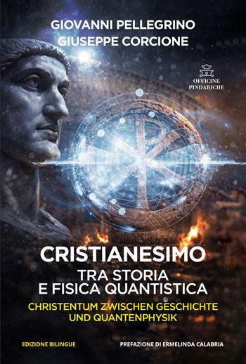 Cristianesimo. Tra storia e fisica quantistica. Ediz. italiana e tedesca - Giovanni Pellegrino, Giuseppe Corcione - Libro Officine Pindariche 2026, La versione di Giove | Libraccio.it