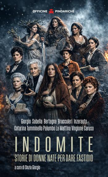 Indomite. Storie di donne nate per dare fastidio  - Libro Officine Pindariche 2026 | Libraccio.it