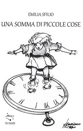Una somma di piccole cose - Emilia Sfilo - Libro Fos Edizioni 2019 | Libraccio.it
