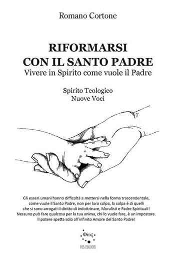 Riformarsi con il Santo Padre. Vivere in Spirito come vuole il Padre - Romano Cortone - Libro Fos Edizioni 2022, Riflessioni | Libraccio.it