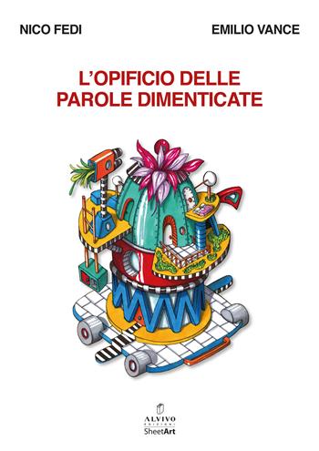 L' opificio delle parole dimenticate - Nico Fedi, Emilio Vance - Libro Alvivo Edizioni 2021 | Libraccio.it