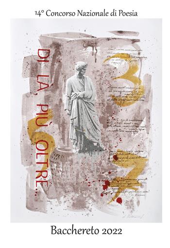 Di là, più oltre... 14° concorso nazionale di poesia Bacchereto 2022  - Libro Alvivo Edizioni 2022 | Libraccio.it