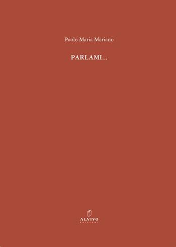 Parlami… - Paolo Maria Mariano - Libro Alvivo Edizioni 2025, Ingenio ludere | Libraccio.it