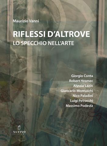 Riflessi d'altrove. Lo specchio nell'arte - Maurizio Vanni - Libro Alvivo Edizioni 2025, Aqua | Libraccio.it