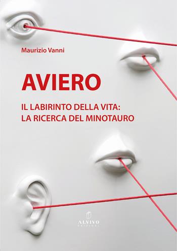 Aviero. Il labirinto della vita: la ricerca del Minotauro. Catalogo della mostra (Pistoia, 10 giugno-4 luglio 2025) - Maurizio Vanni - Libro Alvivo Edizioni 2025, Aqua | Libraccio.it