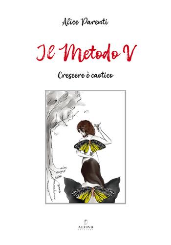 Il metodo V. Crescere è caotico - Alice Parenti - Libro Alvivo Edizioni 2025 | Libraccio.it