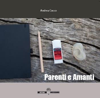 Parenti e amanti - Andrea Cocco - Libro Edizioni Underground? 2018 | Libraccio.it