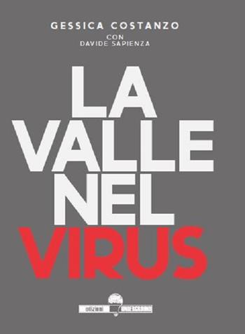 La valle nel virus - Gessica Costanzo, Davide Sapienza - Libro Edizioni Underground? 2020 | Libraccio.it
