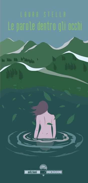 Le parole dentro gli occhi - Laura Stella - Libro Edizioni Underground? 2021 | Libraccio.it
