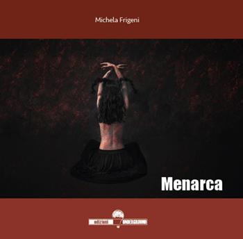 Menarca - Michela Frigeni - Libro Edizioni Underground? 2021 | Libraccio.it