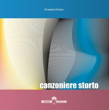 Canzoniere storto - Ernesto Orrico - Libro Edizioni Underground? 2022 | Libraccio.it