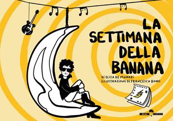 La settimana della banana - Elisa De Munari - Libro Edizioni Underground? 2023 | Libraccio.it