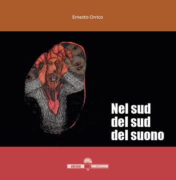 Nel sud del sud del suono - Ernesto Orrico - Libro Edizioni Underground? 2024 | Libraccio.it
