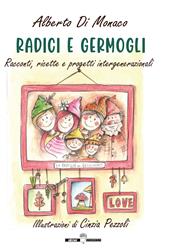 Radici e germogli. Fiabe e favole illustrate, pensieri, ricette e progetti