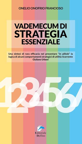 Vademecum di strategia essenziale - Onelio Onofrio Francioso - Libro Editoriale Delfino 2019 | Libraccio.it