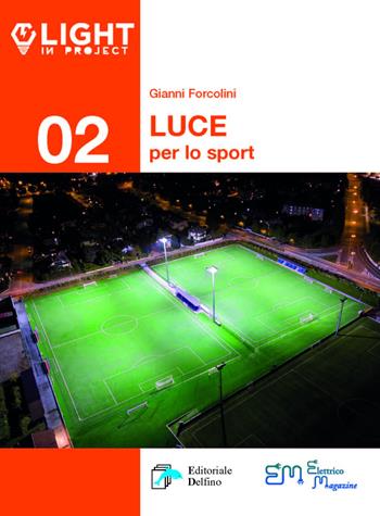 La luce per lo sport - Gianni Forcolini - Libro Editoriale Delfino 2019 | Libraccio.it