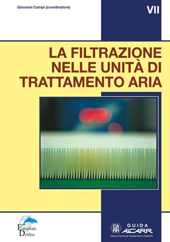 La filtrazione nelle unità di trattamento aria. Guida VII - Giovanni Campi - Libro Editoriale Delfino 2020 | Libraccio.it
