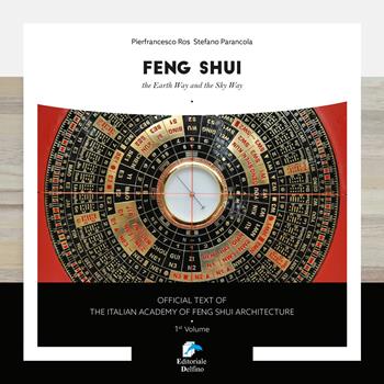 Feng shui. The earth way and the sky way - Stefano Parancola, Pierfrancesco Ros - Libro Editoriale Delfino 2020 | Libraccio.it