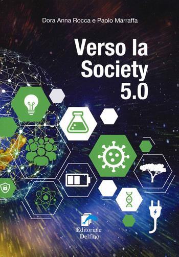 Verso la Society 5.0 - Dora A. Rocca, Paolo Marraffa - Libro Editoriale Delfino 2020 | Libraccio.it