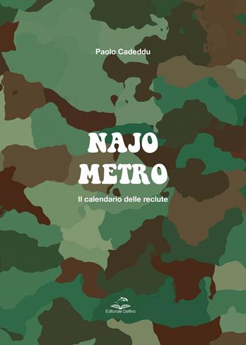 Najometro. Il calendario delle reclute - Paolo Cadeddu - Libro Editoriale Delfino 2020 | Libraccio.it