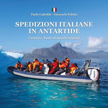 Spedizioni italiane in Antartide. Cartoline, buste ed annulli originali - Paolo Cadeddu, Giancarlo Poletto - Libro Editoriale Delfino 2021 | Libraccio.it