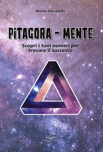 Pitagora-Mente. Scopri i tuoi numeri per trovare il successo - Nicola Zuccarello - Libro Editoriale Delfino 2021 | Libraccio.it