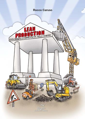 Lean production. Efficienza e competitività nelle aziende - Rocco Caruso - Libro Editoriale Delfino 2022 | Libraccio.it
