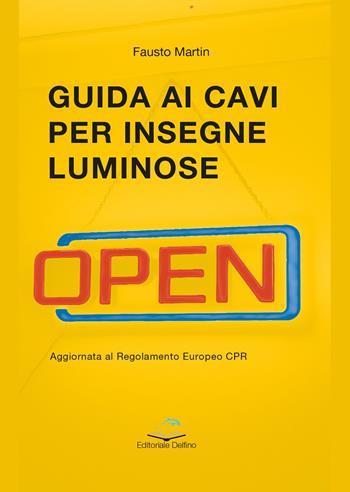Guida ai cavi per insegne luminose - Fausto Martin - Libro Editoriale Delfino 2022 | Libraccio.it