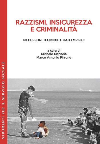 Razzismi, insicurezza e criminalità. Riflessioni teoriche e dati empirici  - Libro PM edizioni 2018 | Libraccio.it