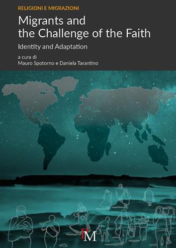 Migrants and the Challenge of the Faith. Identity and Adaptation. Ediz. inglese e italiana - Mauro Spotorno, Daniela Tarantino - Libro PM edizioni 2021 | Libraccio.it