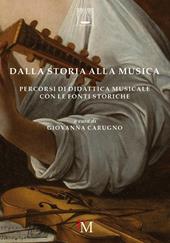 Dalla storia alla musica. Percorsi di didattica musicale con le fonti storiche