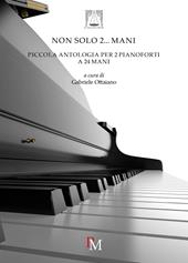 Non solo 2... mani. Piccola antologia per 2 pianoforti a 24 mani