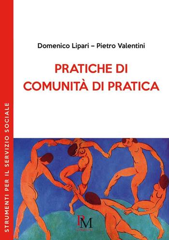 Pratiche di comunità di pratica - Domenico Liparti, Pietro Valentini - Libro PM edizioni 2021 | Libraccio.it