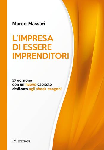 L'impresa di essere imprenditori - Marco Massari - Libro PM edizioni 2020 | Libraccio.it