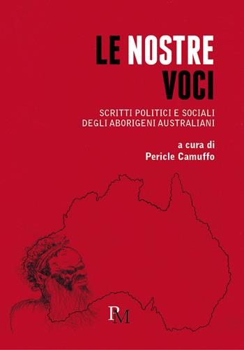 Le nostre voci. Scritti politici e sociali degli aborigeni australiani  - Libro PM edizioni 2021 | Libraccio.it