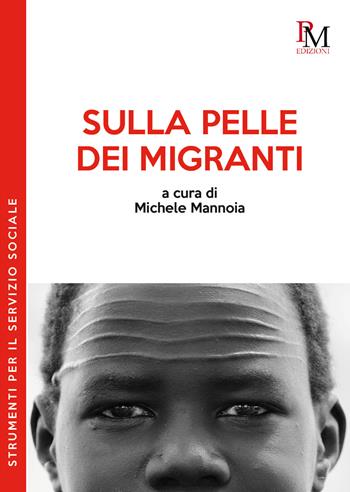 Sulla pelle dei migranti  - Libro PM edizioni 2020 | Libraccio.it
