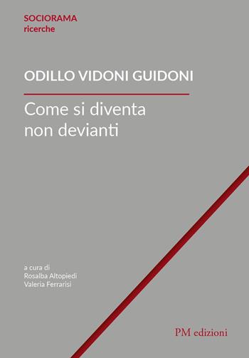 Come si diventa non devianti - Odillo Vidoni Guidoni - Libro PM edizioni 2021 | Libraccio.it