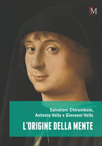 L'origine della mente - Salvatore Chirumbolo, Antonio Vella, Giovanni Vella - Libro PM edizioni 2021 | Libraccio.it