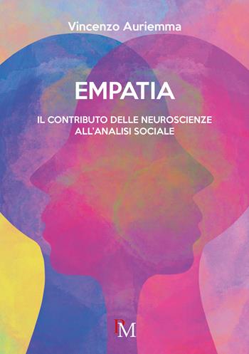 Empatia. Il contributo delle neuroscienze all’analisi sociale - Vincenzo Auriemma - Libro PM edizioni 2022 | Libraccio.it
