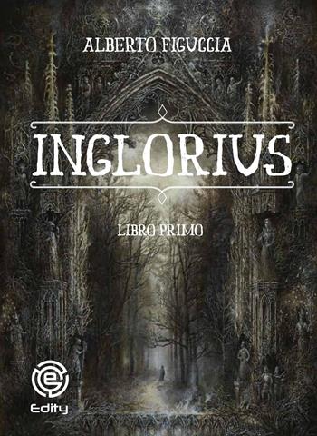 Inglorius. Vol. 1 - Alberto Figuccia - Libro Edity 2019 | Libraccio.it