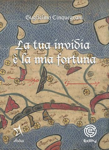 La tua invidia è la mia fortuna - Guglielmo Cinquegrani - Libro Edity 2019 | Libraccio.it