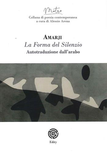 La forma del silenzio. Ediz. italiana e araba - Amarji - Libro Edity 2020 | Libraccio.it