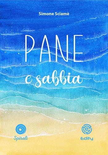 Pane e sabbia - Simone Sciamé - Libro Edity 2020 | Libraccio.it